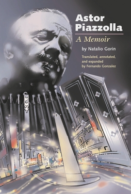 Astor Piazzolla: A Memoir - Astor Piazzolla