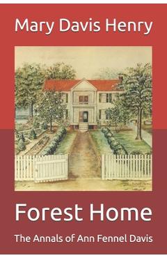 Coperta cărții 'Forest Home: The Annals of Ann Fennel Davis - Anne Henry Tidmore'