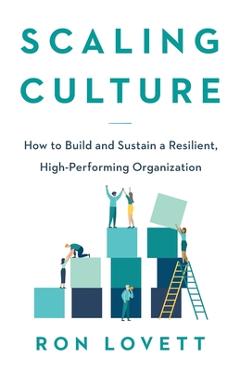 Coperta cărții 'Scaling Culture: How to Build and Sustain a Resilient, High-Performing Organization - Ron Lovett'