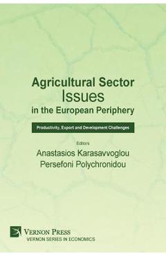 Coperta cărții 'Agricultural Sector Issues in the European Periphery: Productivity, Export and Development Challenges - Anastasios'