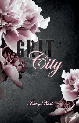 Coperta cărții 'Grit City: Romantic suspense with alpha cops, buried pasts, and scorching chemistry - Baley Noal'