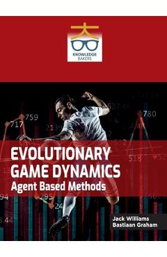 Coperta cărții 'Evolutionary Game Dynamics: Agent Based Methods - Jack Williams'