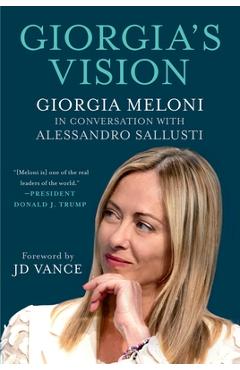 Coperta cărții 'Giorgia's Vision: Giorgia Meloni in Conversation with Alessandro Sallusti - Giorgia Meloni'