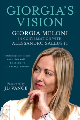 Coperta cărții 'Giorgia's Vision: Giorgia Meloni in Conversation with Alessandro Sallusti - Giorgia Meloni'