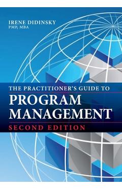 Coperta cărții 'The Practitioner's Guide to Program Management: Second Edition - Irene Didinsky'