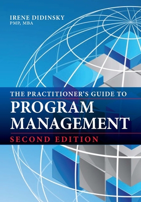 Coperta cărții 'The Practitioner's Guide to Program Management: Second Edition - Irene Didinsky'