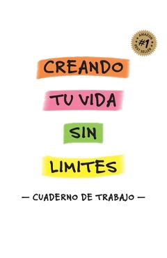 Coperta cărții 'Creando Tu Vida Sin Límites - Cuaderno de Trabajo - - Esther Zeledon'