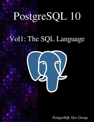 Coperta cărții 'PostgreSQL 10 Vol1: The SQL Language - Postgresql Development Group'