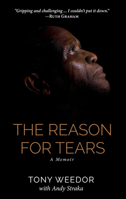 Coperta cărții 'The Reason for Tears: A Memoir - Tony Weedor'