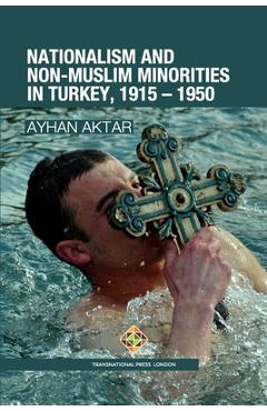 Coperta cărții 'Nationalism and Non-Muslim Minorities in Turkey, 1915 - 1950 - Ayhan Aktar'