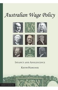 Coperta cărții 'Australian Wage Policy: Infancy and Adolescence - Keith Hancock'