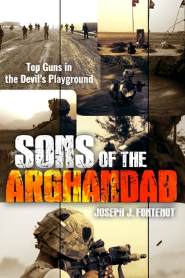 Coperta cărții 'Sons of the Arghandab: Top Guns in the Devil's Playground - Joseph J. Fontenot'