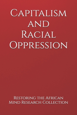 Capitalism and Racial Oppression - Restoring The Afric Research Collection