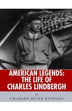 Coperta cărții 'American Legends: The Life of Charles Lindbergh -'