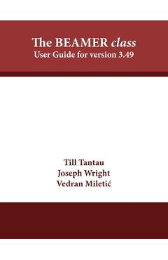 Coperta cărții 'The BEAMER class: User Guide for version 3.49 - Till Tantau'