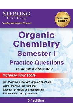Coperta cărții 'College Organic Chemistry Semester I: Practice Questions with Detailed Explanations - Sterling Test Prep'