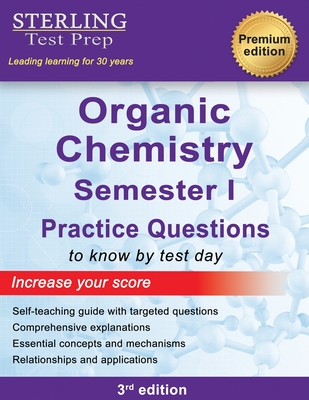 Coperta cărții 'College Organic Chemistry Semester I: Practice Questions with Detailed Explanations - Sterling Test Prep'