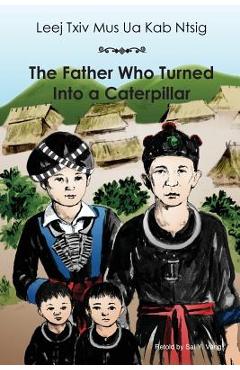 Coperta cărții 'The Father Who Turned Into a Caterpillar - Sai Vang'