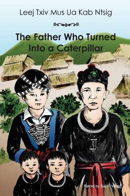 The Father Who Turned Into a Caterpillar - Sai Vang