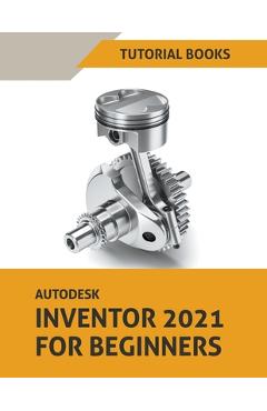 Coperta cărții 'Autodesk Inventor 2021 For Beginners -'