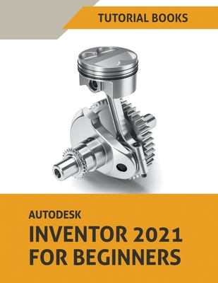 Coperta cărții 'Autodesk Inventor 2021 For Beginners -'