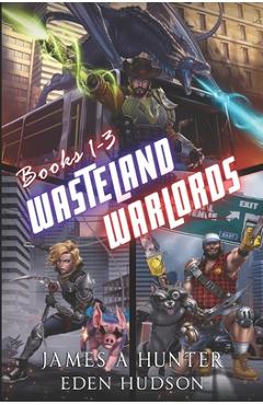 Coperta cărții 'Wasteland Warlords Omnibus (Books 1 - 3): A Post-Apocalyptic LitRPG Adventure - Eden Hudson'