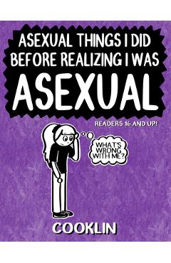 Coperta cărții 'Asexual Things I Did Before Realizing I Was Asexual -'