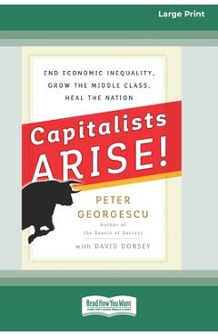Coperta cărții 'Capitalists Arise!: End Economic Inequality, Grow the Middle Class, Heal the Nation [Standard Large Print 16 Pt'