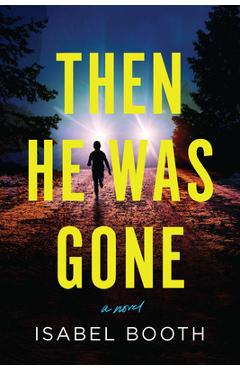 Coperta cărții 'Then He Was Gone - Isabel Booth'