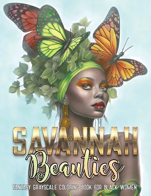Savannah Beauties: A Fantasy Grayscale Coloring Book for Black Women - Fairy Tale Hues