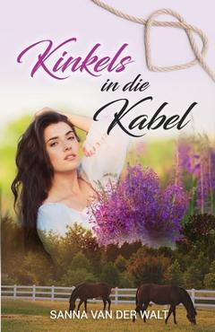 Coperta cărții 'Kinkels in die Kabel - Sanna Van Der Walt'
