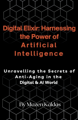 Coperta cărții 'Digital Elixir: Harnessing the Power of Artificial Intelligence - Mazen Kaldas'