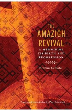 Poza produsului The Amazigh Revival: A Memoir of Its Birth and Progression - Brahim Akhiate