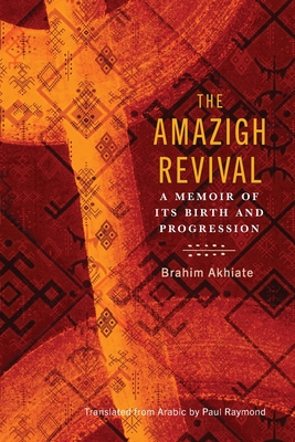 The Amazigh Revival: A Memoir of Its Birth and Progression - Brahim Akhiate