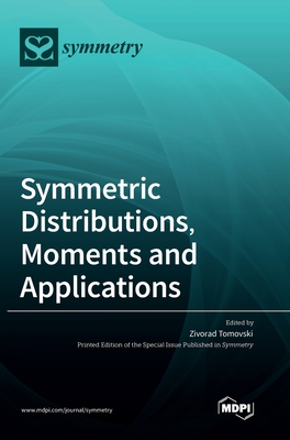 Coperta cărții 'Symmetric Distributions, Moments and Applications - Zivorad Tomovski'