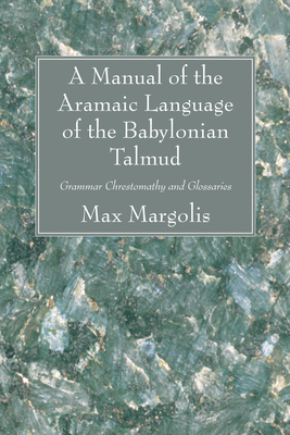 Coperta cărții 'A Manual of the Aramaic Language of the Babylonian Talmud - Max Margolis'