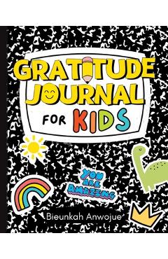Gratitude Journal for Kids - Bieunkah Anwojue