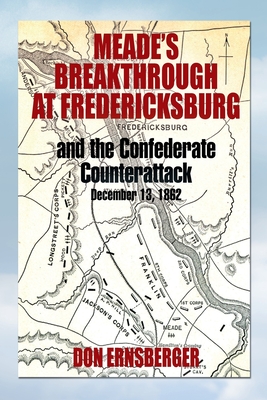 Coperta cărții 'Meade's Breakthrough at Fredericksburg - Don Ernsberger'