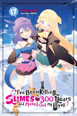 I've Been Killing Slimes for 300 Years and Maxed Out My Level, Vol. 17 - Kisetsu Morita