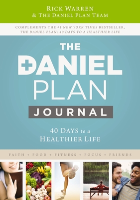 The Daniel Plan Journal: 40 Days to a Healthier Life - Rick Warren