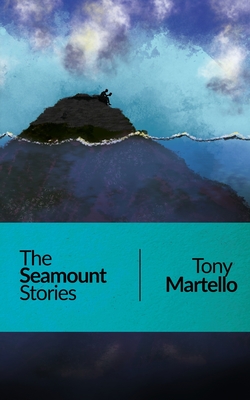 Coperta cărții 'The Seamount Stories - Tony Martello'