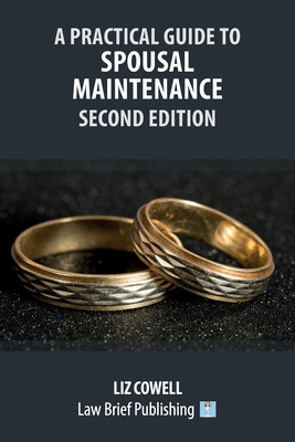 A Practical Guide to Spousal Maintenance - Second Edition - Liz Cowell