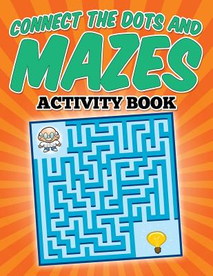 Coperta cărții 'Connect The Dots and Mazes Activity Book - Jw Scharfe'