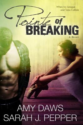 Pointe of Breaking - Amy Daws