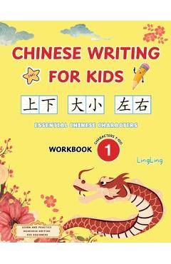 Coperta cărții 'Chinese Writing for Kids: Essential Chinese Characters Workbook 1 (Characters 1-100): Learn and Practice Mandarin'
