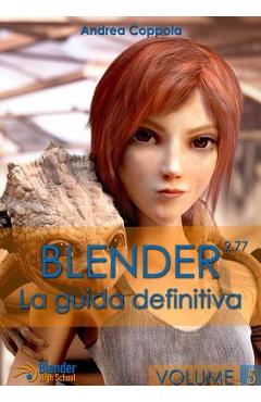 Coperta cărții 'Blender - La guida definitiva - volume 5 - Andrea Coppola'