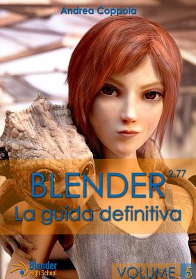 Coperta cărții 'Blender - La guida definitiva - volume 5 - Andrea Coppola'