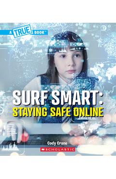 Poza produsului Surf Smart: Staying Safe Online (a True Book: Our Digital World) - Cody Crane