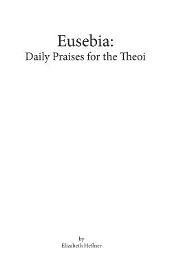 Eusebia: Daily Praises to the Theoi - Elizabeth Heffner