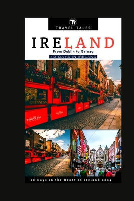 10 Days in Ireland: From Dublin to Galway, 10 Days in the Heart of Ireland - Travel Tales
